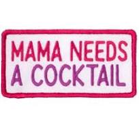 MAMA NEEDS A COCKTAIL-4" X 2"